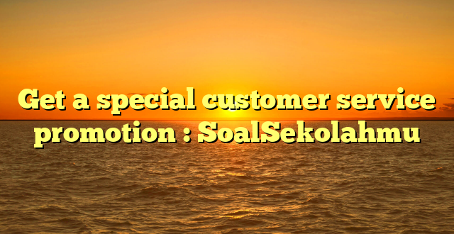 Get a special customer service promotion : SoalSekolahmu