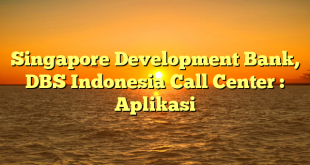 Singapore Development Bank, DBS Indonesia Call Center : Aplikasi