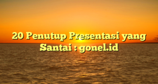 20 Penutup Presentasi yang Santai : gonel.id