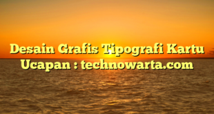 Desain Grafis Tipografi Kartu Ucapan : technowarta.com