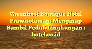 Greenhost Boutique Hotel Prawirotaman: Menginap Sambil Peduli Lingkungan : hotel.co.id