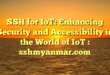 SSH for IoT: Enhancing Security and Accessibility in the World of IoT : sshmyanmar.com